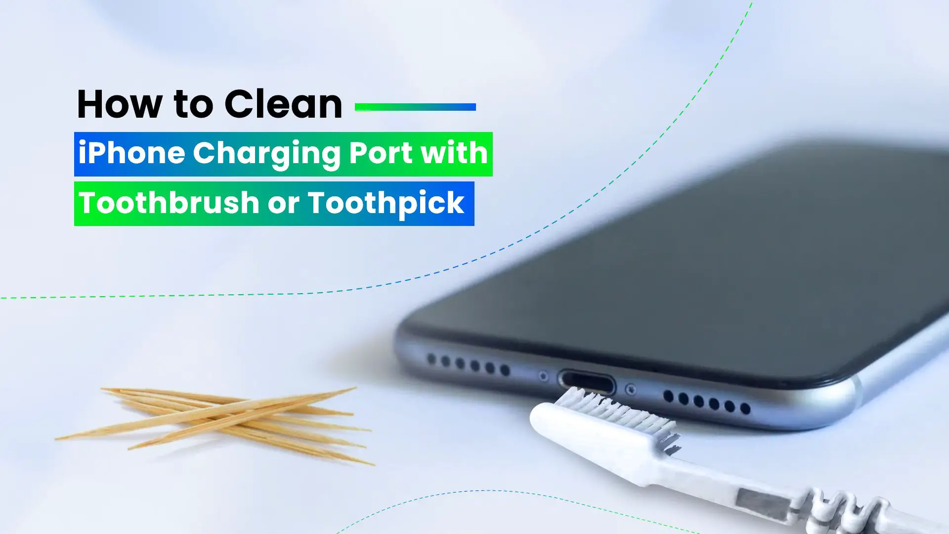 How to Clean iPhone Charging Port with Toothbrush or Toothpick