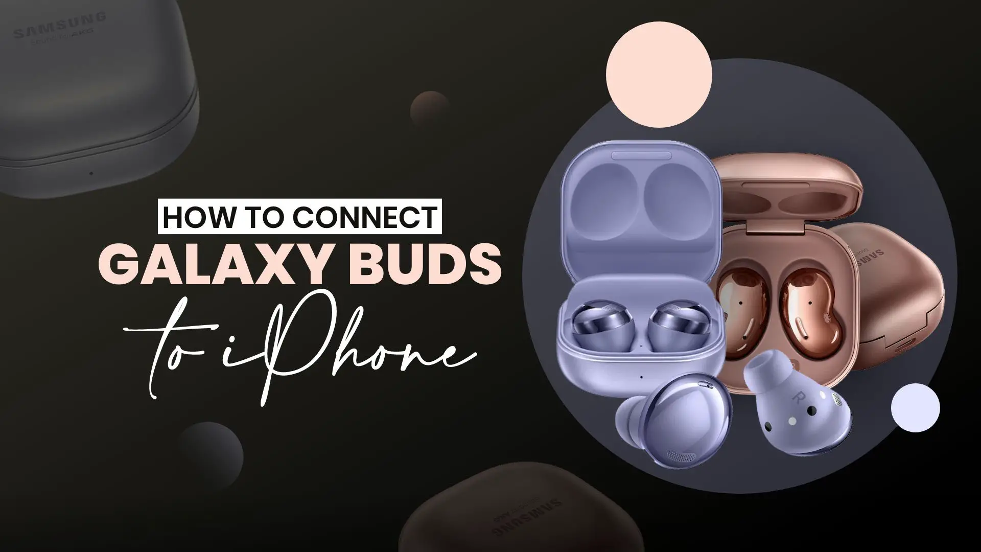 How to Connect Galaxy Buds to iPhone