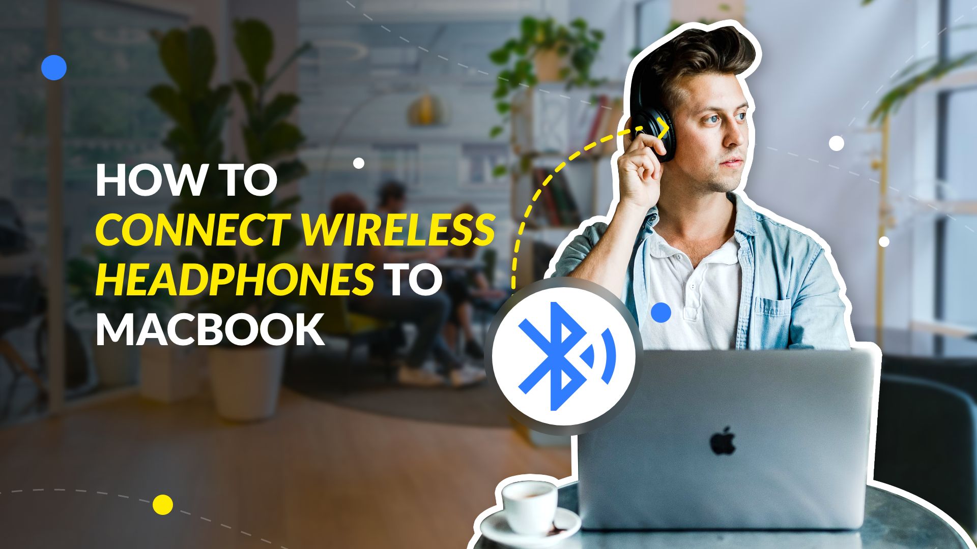 How to Connect Wireless Headphones to MacBook-detail guide