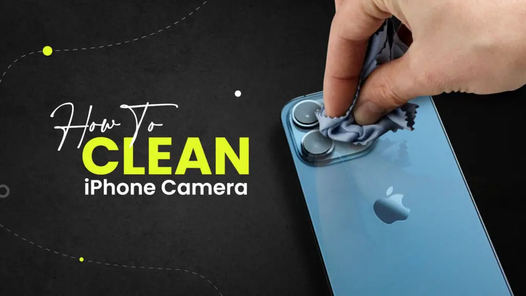 How to Clean iPhone Camera 2 Easy Ways