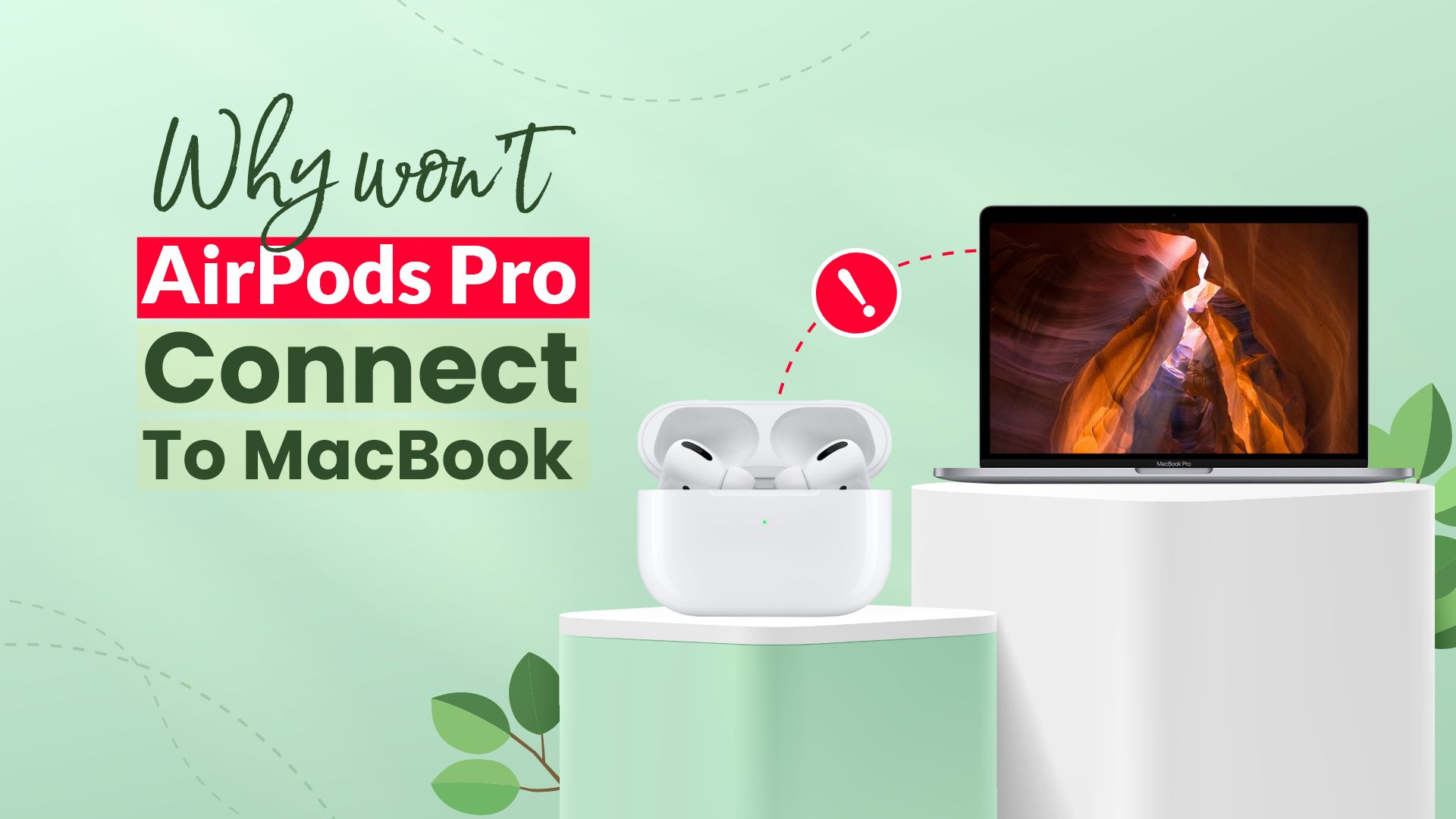 Why Won't My Airpods Pro Connect to My MacBook - 5 Easy Solutions