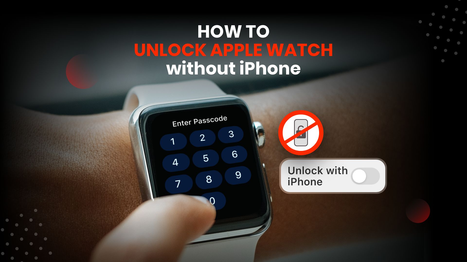 How to Unlock Apple Watch Without iPhone