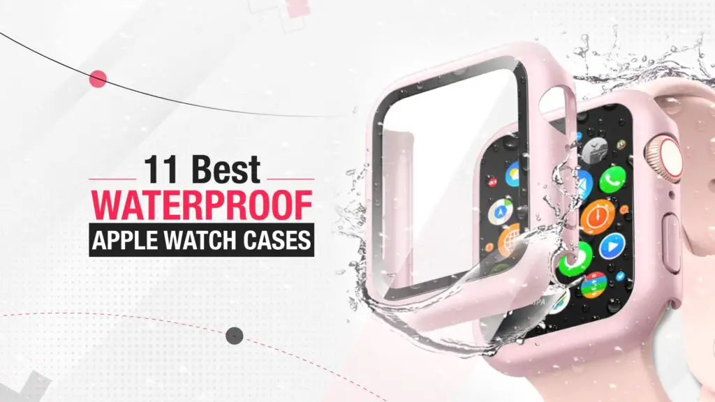 11 Best Waterproof Apple Watch Cases in 2023 Techtouchy