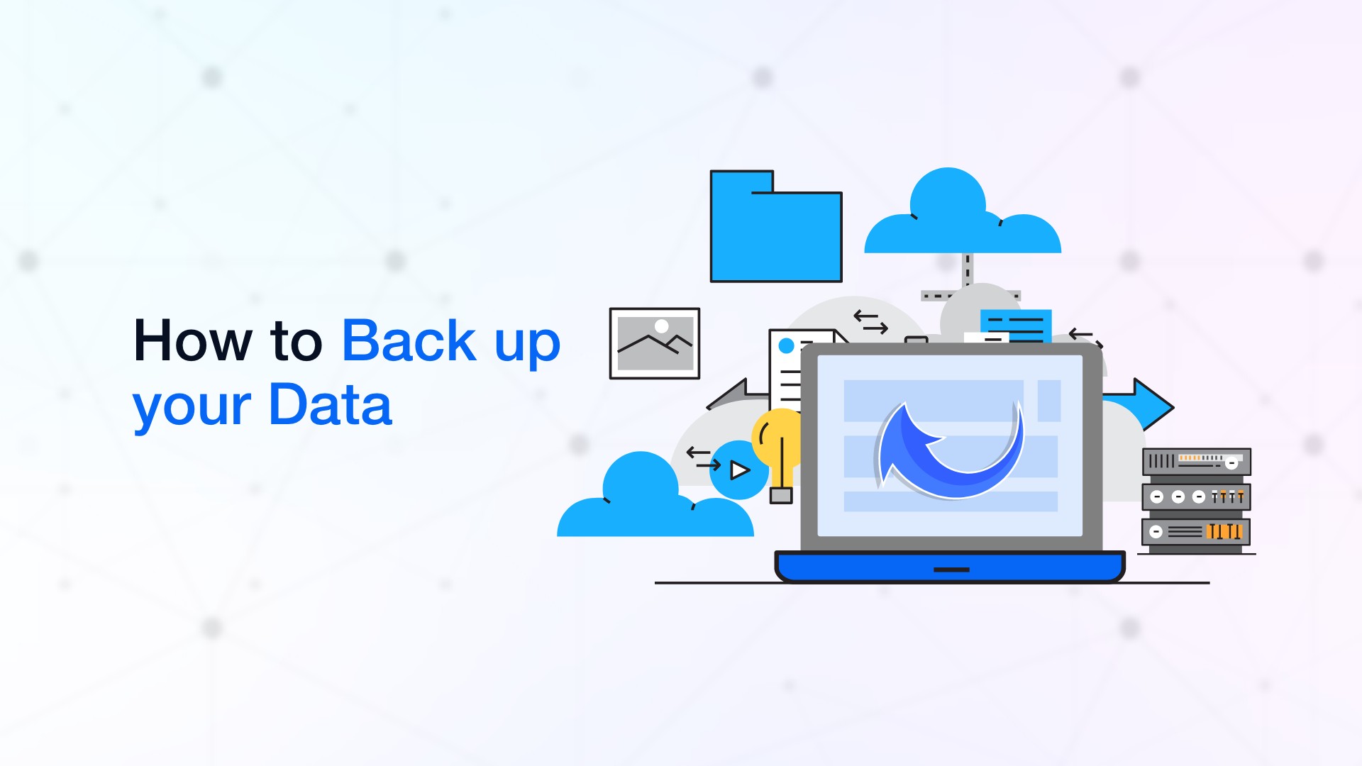 How to Back up Your Data and Why You Need it