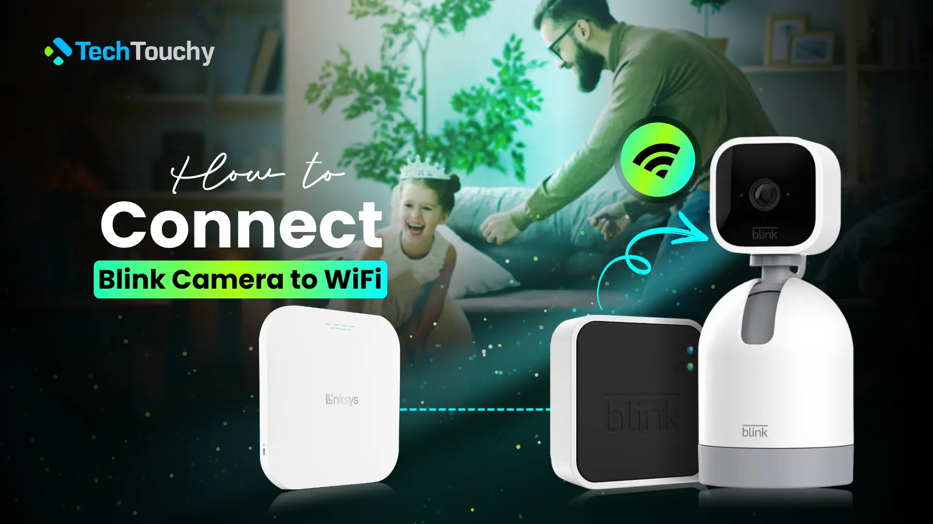 How to Connect Blink Camera to WiFi – Full Guide