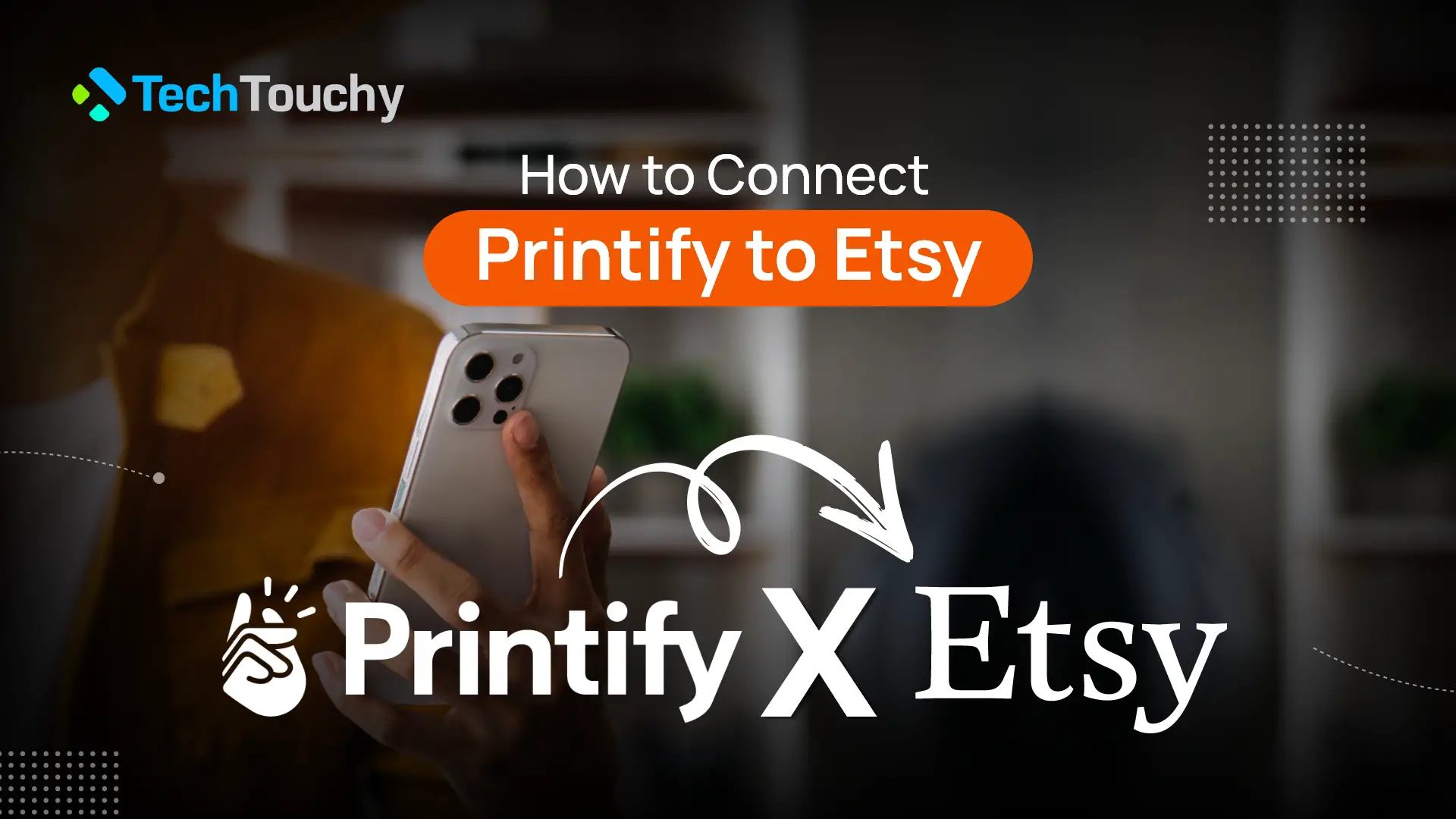 How to Connect Printify to Etsy – A Complete Guide