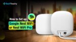 SET UP NEST WIFI PRO OR NEST WIFI visual data 5