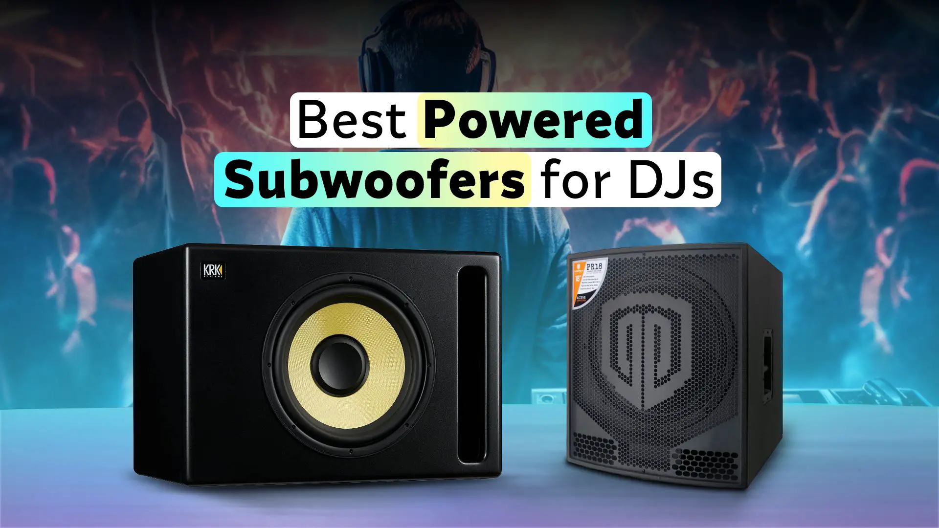 Best Powered Subwoofers for DJs